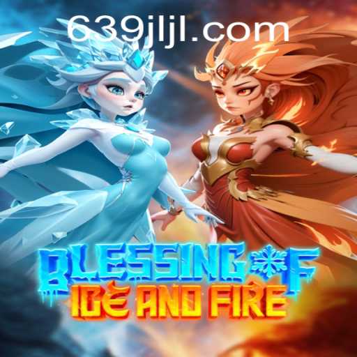 Discover the Enchanting World of Blessing of Ice and Fire